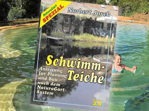 "Schwimmteiche - Planung und Bau" Die NaturaGart Spezial - Schwimmteich Bauanleitung